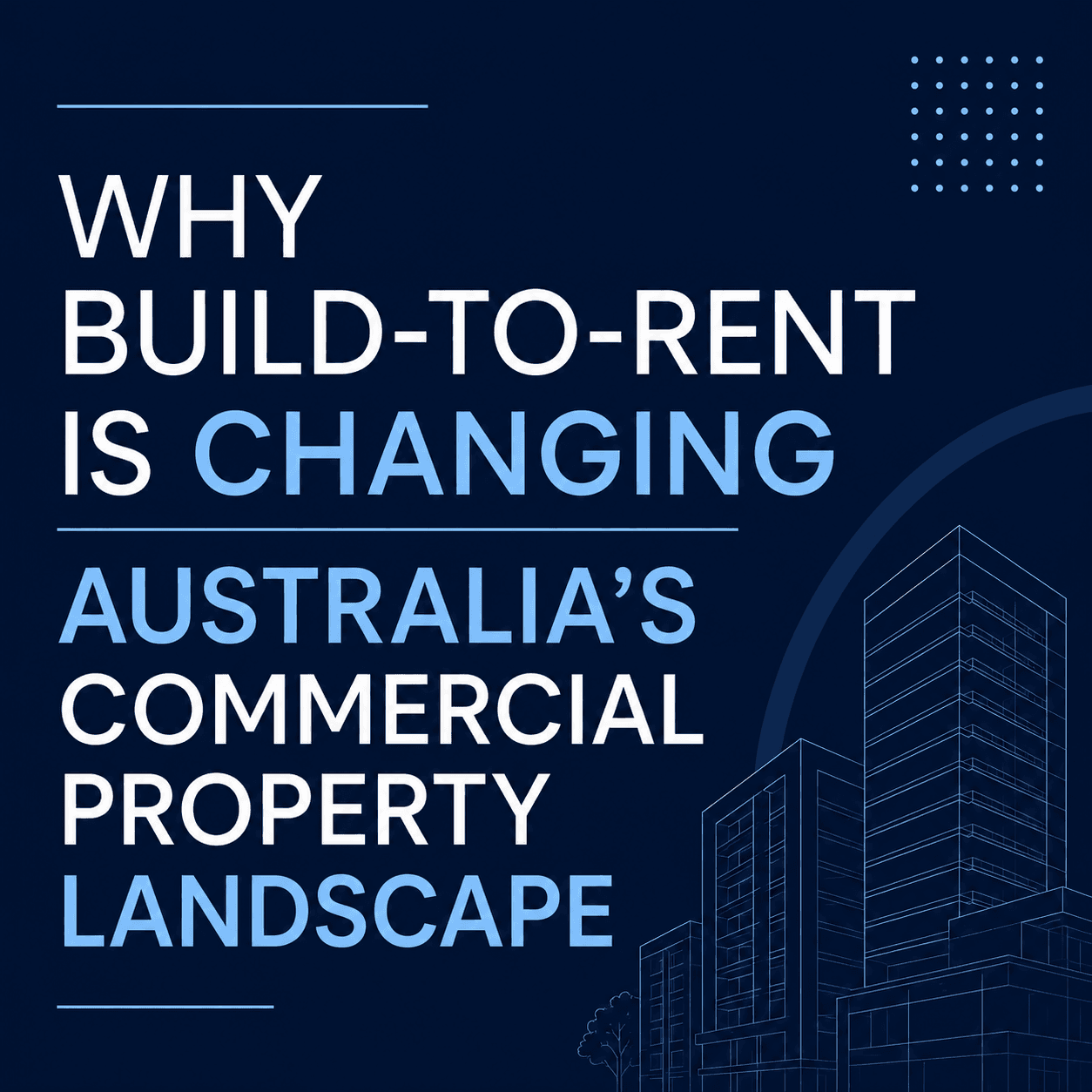 Why Build-to-Rent Is Changing Australia’s Commercial Property Landscape